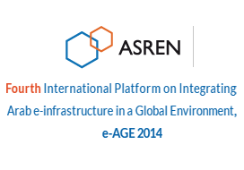 The 4th International Platform on Integrating Arab e-Infrastructure in a Global Environment - e-AGE 2014